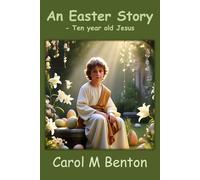 An Easter Story: - 10 year old Jesus