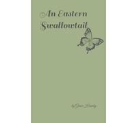 An Eastern Swallowtail: A stoy told through poety that has given some of my emotions a face and unravelled them through prayer.