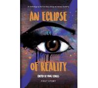 An Eclipse of Reality: An Anthology by the First Story Group at Chelsea Academy