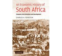 An Economic History of South Africa: Conquest, Discrimination and Development