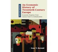 An Economic History of Twentieth-Century Europe: Economic Regimes from Laissez-Faire to Globalization