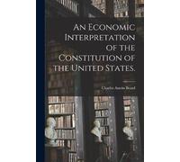 An Economic Interpretation of the Constitution of the United States. (Tascabile)