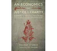 An Economics of Justice and Charity: Catholic Social Teaching, Its Development and Contemporary Relevance