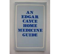 An Edgar Cayce Home Medicine Guide