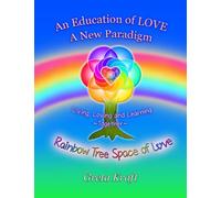 An Education of Love ~ A New Paradigm: Living, loving and Learning Together