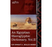 An Egyptian Hieroglyphic Dictionary (in Two Volumes), Vol. II: With an Index of English Words, King List and Geographical List with Indexes, List of: 2 by Ernest A. Wallis Budge (2013-01-01)