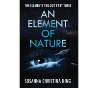 AN ELEMENT OF NATURE: THE ELEMENTS TRILOGY PART THREE