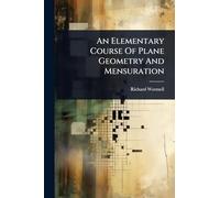 An Elementary Course Of Plane Geometry And Mensuration