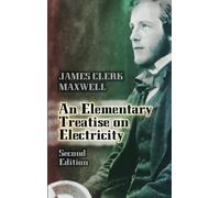 An Elementary Treatise on Electricity: Second Edition