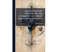 An Elementary Treatise On the Geometry of Curves and Curved Surfaces
