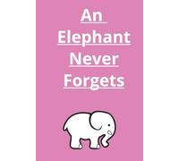 An Elephant Never Forgets Journal: Memories