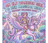 An Elf Warrior Girl & Her Magical Ride: Fantasy Coloring