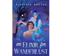 An Elixir for Wanderlust: A Romantasy: 3