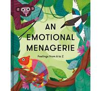 An Emotional Menagerie: Feelings from A to Z