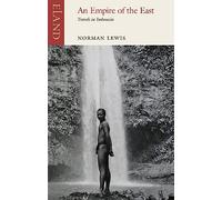 An Empire of the East: Travels in Indonesia [Lingua Inglese]
