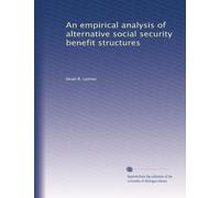 An empirical analysis of alternative social security benefit structures