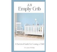 An Empty Crib: A Survival Guide for Losing a Child