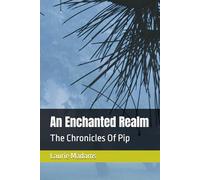 An Enchanted Realm: The Chronicles Of Pip