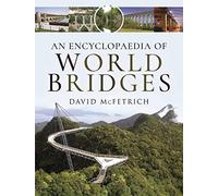 David McFetrich An Encyclopaedia of World Bridges (Copertina rigida)