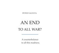 An End to all War?!: A personal Search for the Origin of human Violance