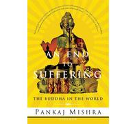 Pankaj Mishra An End to Suffering (Tascabile)