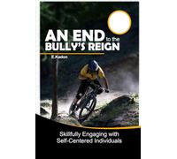 An end to the bully’s reign: Skillfully Engaging with Self-Centered Individuals