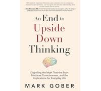 Mark Gober An End to Upside Down Thinking (Tascabile)