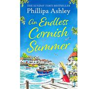 An Endless Cornish Summer [Not-Us]: Escape to the seaside with this uplifting book from the Queen of Cornish romance, perfect for fans of Trisha Ashley and Heidi Swain
