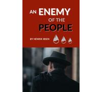An Enemy of the People: A Play in Five Acts