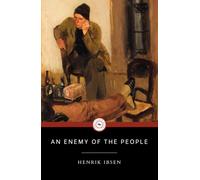 AN ENEMY OF THE PEOPLE: an unabridged classic play (ANNOTATED)