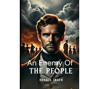 An Enemy Of The People: Translated by R. Farquharson Sharp