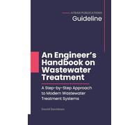 An Engineer’s Handbook on Wastewater Treatment: A Step-by-Step Approach to Modern Wastewater Treatment Systems