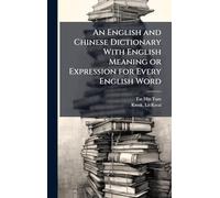 An English and Chinese Dictionary With English Meaning or Expression for Every English Word