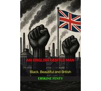 AN ENGLISH GENTLE MAN: Black, Beautiful and British