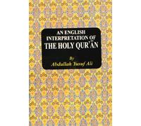 An English interpretation of the Holy Quran by A. Yusuf Ali (December 1, 2001) Paperback