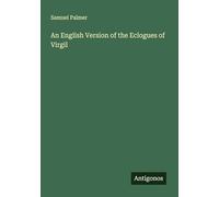 An English Version of the Eclogues of Virgil