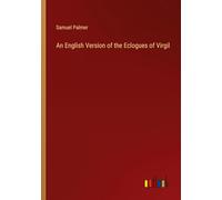 An English Version of the Eclogues of Virgil