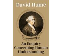 An Enquiry Concerning Human Understanding: David Hume’s Classic Epistemology Book: Enlightenment Philosophy Meets Skeptical Occultism, Original 1748 Edition