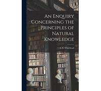 A N Whitehead An Enquiry Concerning the Principles of Natural (Copertina rigida)
