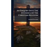 An Enquiry Into The Evidence Of The Christian Religion