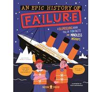 An Epic History of Failure: A Blundering Book Full of Fun Facts and Mindless Mishaps