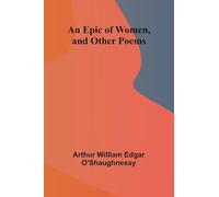 An Epic Of Women, And Other Poems