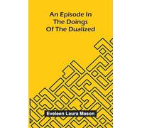 An Episode In The Doings Of The Dualized