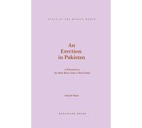 An Erection in Pakistan: A Polemical on the Male Body Under a Moral State