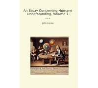 An Essay Concerning Humane Understanding, Volume 1
