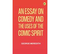 An Essay on Comedy and the Uses of the Comic Spirit
