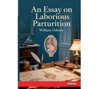 An Essay on Laborious Parturition