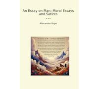 An Essay on Man; Moral Essays and Satires