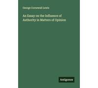 An Essay on the Influence of Authority in Matters of Opinion
