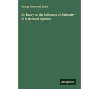 An Essay on the Influence of Authority in Matters of Opinion